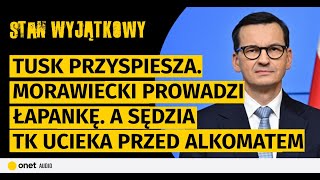 Tusk przyspiesza Morawiecki prowadzi łapankę A sędzia TK ucieka przed alkomatem [upl. by Skantze]