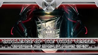 Challenge of the Third Vessel Warframe Ep 7 The Sands of Inaros Quest Finale [upl. by Adall]