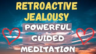 Retroactive Jealousy Meditation Overcoming Retroactive Jealousy OCD Guided Meditation [upl. by Nowd]