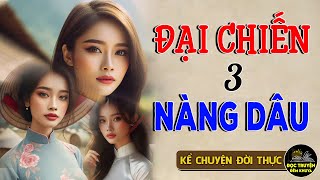 ĐẠI CHIẾN 3 NÀNG DÂU  Đứa Khéo Ăn Khéo Nói Được Lòng Mẹ Chồng Kẻ Vất Vả Quanh Năm Chẳng Lời Khen [upl. by Earlene413]