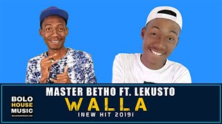 Master Betho  Walla ft Lekusto New Hit 2019 [upl. by Akira292]