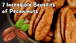 Pecan nuts 7 Incredible Benefits of Pecan nuts  Pecans A Delicious and Nutritious Snack  Pecans [upl. by Annaor]