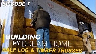 EP 7 Building My Dream Home  Log Home Milling amp Timber Trusses [upl. by Ranip447]