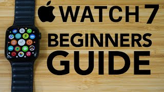 Apple Watch Series 7  Complete Beginners Guide [upl. by Richer]