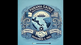 Panama Gains Independence from Colombia Overview – November 3 1903 [upl. by Gainor]