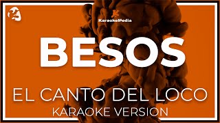 El Canto Del Loco  Besos Karaoke [upl. by Hilario]