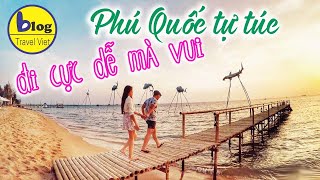 Kinh nghiệm du lịch Phú Quốc tự túc  đi như dân bản địa [upl. by Bornie]