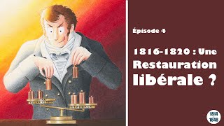 18161820  une Restauration « libérale »   De 1814 à 1848 épisode 4 [upl. by Demetrius]