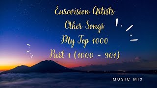 Eurovision Artists Other Songs  My Top 1000 Part 1 [upl. by Annayk810]