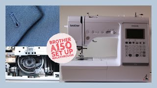 How To Set Up The Brother A150 Sewing Machine From Scratch [upl. by Yevre]