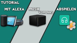 Mit Alexa eigene Musik vom NAS abspielen Tasker Tutorial [upl. by Anitahs]