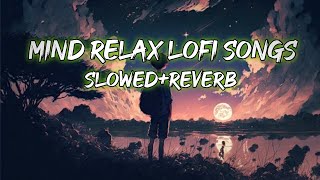 Mind Relax Lofi Song Mind Relax Lofi MashupMind Fresh Lofi SongSlowed Reverb entertainment Music [upl. by Joed]