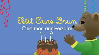 Petit Ours Brun Officiel  Cest mon anniversaire  Chanson Officielle [upl. by Anilrahc70]