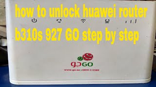 How to unlock huawei router b310s 927 GO step by step [upl. by Aset]