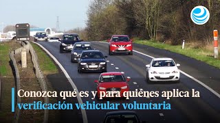 Conozca qué es y para quiénes aplica la verificación vehicular voluntaria [upl. by Olecram461]