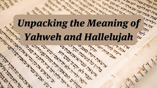 The Meaning of Yahweh and Hallelujah [upl. by Kowal]