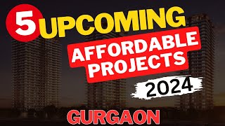 5 Upcoming Affordable Housing Projects In Gurgaon  Upcoming Affordable Project 2024  Affordable [upl. by Terpstra]