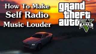 GTA 5  How To Make Self Radio Music Louder [upl. by Eicyac]