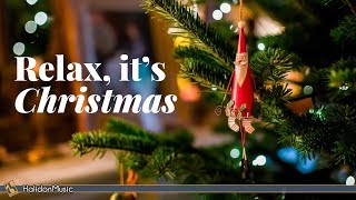 Relax its Christmas  Classical amp Instrumental Christmas Music [upl. by Jamal]