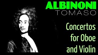 1 Hour Classical Music with TOMASO ALBINONI  Concertos for Oboe and Violin Full RecordingHQ [upl. by Cumings159]