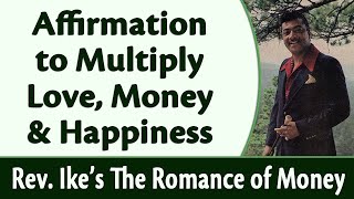 Affirmation to Multiply Love Money and Happiness  Rev Ikes The Romance of Money Part 8 [upl. by Anaujat]