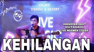 KEHILANGAN  FIRMAN SIAGIAN  LIVE NGAMEN COVER HANDSRIGHT HUTAGAOL TOSEECOFFE [upl. by Nnaoj]