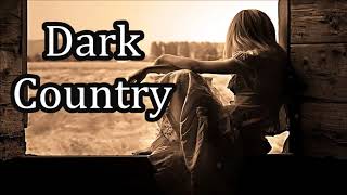 Best of Dark Country  Best of Country Rock  Best of Country Songs  Modern Western Songs [upl. by Airekahs81]