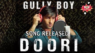 DOORI  Gully Boy New Song Released  Ranveer Singh  Alia Bhatt [upl. by Merari93]