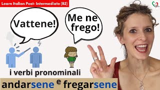 8 Learn Italian PostIntermediate B2 I verbi pronominali andarsene e fregarsene [upl. by Aneerehs324]