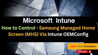 MS174 How to Control Managed Home Screen MHS via Intune OEMConfig Policy [upl. by Ferriter]