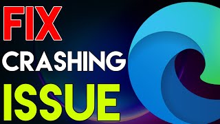 Fix Microsoft Edge Crashing issue in Windows 11 [upl. by Buhler]