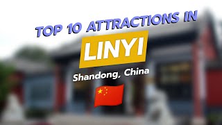 TOP 10 MUSTSEE ATTRACTIONS IN LINYI SHANDONG CHINA 🌆✨ [upl. by Crellen]