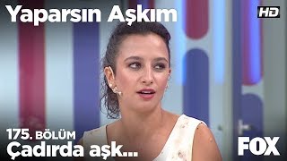 Çadırda aşk Yaparsın Aşkım 175 Bölüm [upl. by Etiam288]