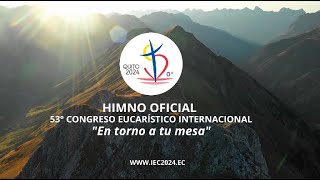 HIMNO OFICIAL DEL 53º CONGRESO EUCARÍSTICO INTERNACIONAL QUITO 2024  quotEN TORNO A TU MESAquot [upl. by Proulx400]