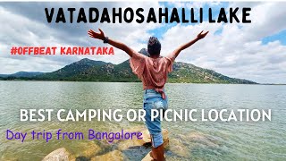 Best CAMPING and PICNIC Spot near Bangalore  Vatadahosahalli Lake  Day trip from Bangalore [upl. by Erdnuaed]