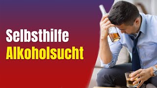 Alkoholprobleme 7 Selbsthilfe Alkoholsucht [upl. by Nadaha75]