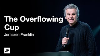 The Overflowing Cup  Jentezen Franklin [upl. by Tamqrah]