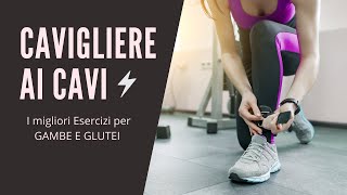 Cavigliere ai Cavi i migliori Esercizi per Gambe e Glutei [upl. by Rapp]