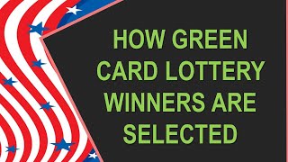 HOW GREEN CARD LOTTERY WINNERS ARE SELECTED [upl. by Laira113]