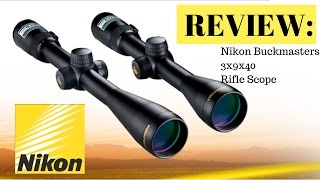 Nikon Buckmasters 3x9x40 Rifle Scope Review [upl. by Pierre]