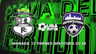 Previa Zamora FC  Metropolitanos FC  Apertura 2018  Jornada 12 [upl. by Pickett]