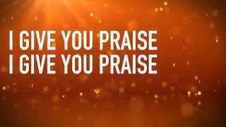 I Give You Praise Lord Lyric Video  Chicago Mass Choir [upl. by Ela515]