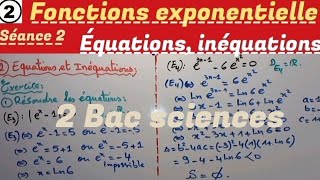 Les fonctions exponentielles séance 2 2 Bac sciences Equations et inéquations [upl. by Nyliak]