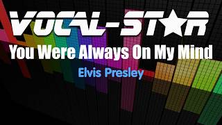 Elvis Presley  You Were Always On My Mind Karaoke Version with Lyrics HD VocalStar Karaoke [upl. by Novad915]