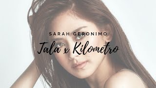 Tala x Kilometro Mashup  Sarah Geronimo  Music Video [upl. by Ligetti]