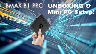 The BMax B1 Pro Mini PC Unboxing amp Setting Up this Compact Powerhouse [upl. by Ramsa]