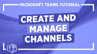 Microsoft Teams Tutorial Create and Manage Channels [upl. by Rivy244]