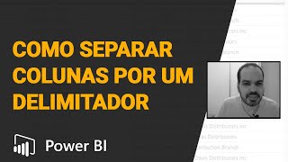 Power BI Como Separar Colunas Por Um Delimitador [upl. by Shelley]