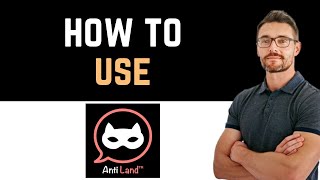 ✅ How To Use the AntiLand App Overview Full Guide [upl. by Orlan]