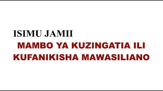 ISIMU JAMII  MAMBO YA KUZINGATIA ILI KUFANIKISHA MAWASILIANO  mbinu za kufanikisha mawasiliano [upl. by Neirda]